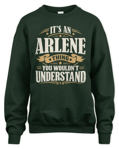 ARLENE P08 TH51 - Personalized “It’s a/an [NAME] Thing – You Wouldn’t Understand” Shirt - Unisex Sweatshirt - Forest Green