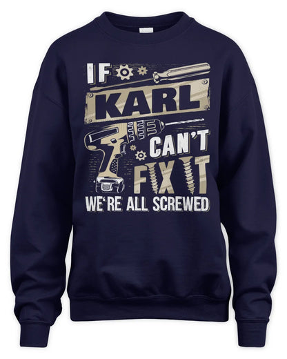 KARL TX03 P02 - Personalized Handyman Mechanic Shirt “If NAME Can’t Fix It, We’re All Screwed” - Unisex Sweatshirt - Navy