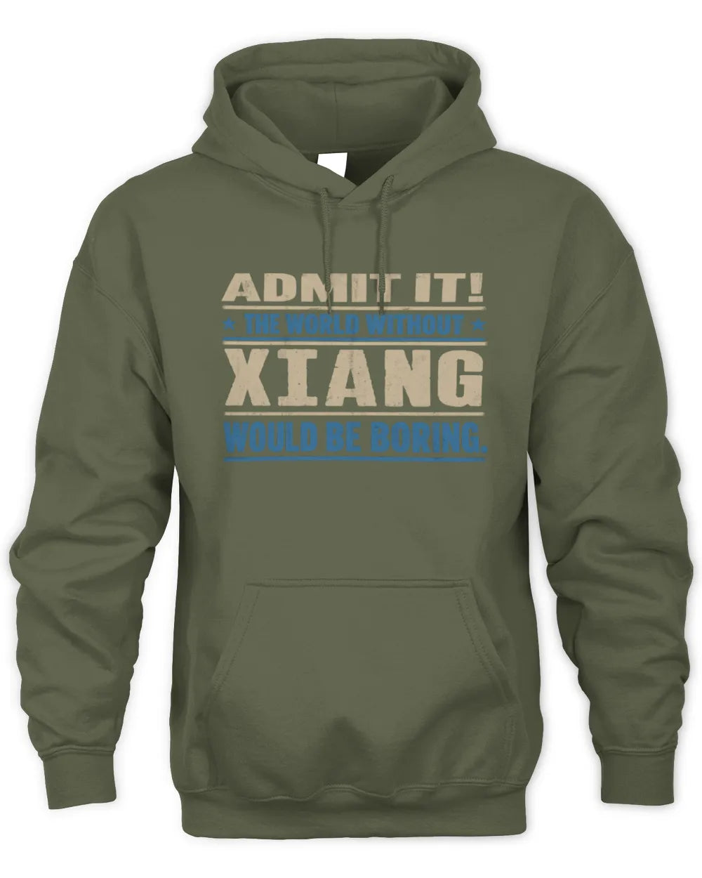 XIANG TP68-K2-968 – Personalized Funny Quote Apparel “The World Without NAME Would Be Boring” - Unisex Hoodie - Military Green