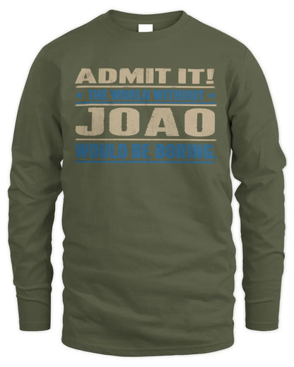 JOAO TP68-K2-968 – Personalized Funny Quote Apparel “The World Without NAME Would Be Boring” - Men's Long Sleeved T-Shirt - Military Green
