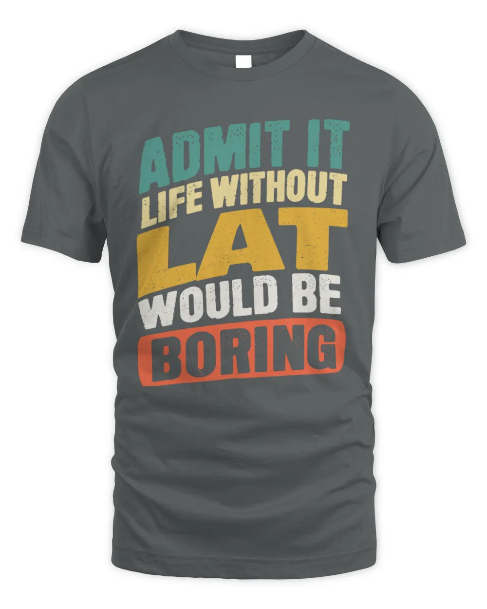 LAT TP88-K4-229
Personalized Funny Quote Apparel “Life Without NAME Would Be Boring” - Unisex Standard T-Shirt - Charcoal