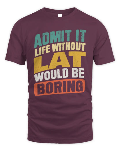 LAT TP88-K4-229
Personalized Funny Quote Apparel “Life Without NAME Would Be Boring” - Unisex Standard T-Shirt - Maroon