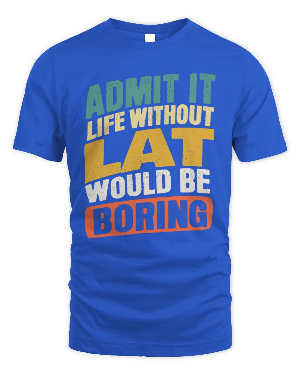 LAT TP88-K4-229
Personalized Funny Quote Apparel “Life Without NAME Would Be Boring” - Unisex Standard T-Shirt - Royal