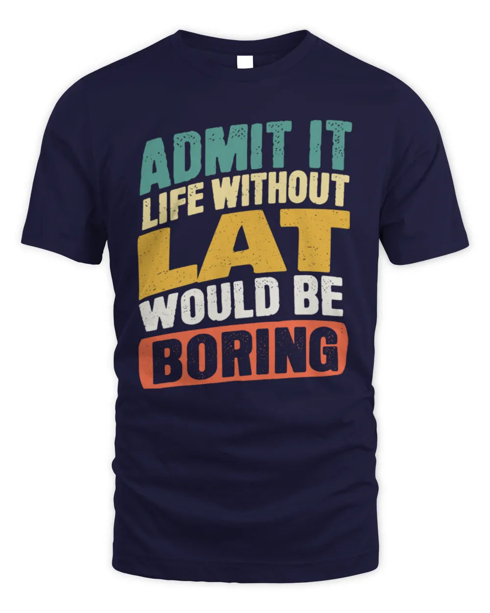 LAT TP88-K4-229
Personalized Funny Quote Apparel “Life Without NAME Would Be Boring” - Unisex Standard T-Shirt - Navy