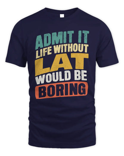 LAT TP88-K4-229
Personalized Funny Quote Apparel “Life Without NAME Would Be Boring” - Unisex Standard T-Shirt - Navy
