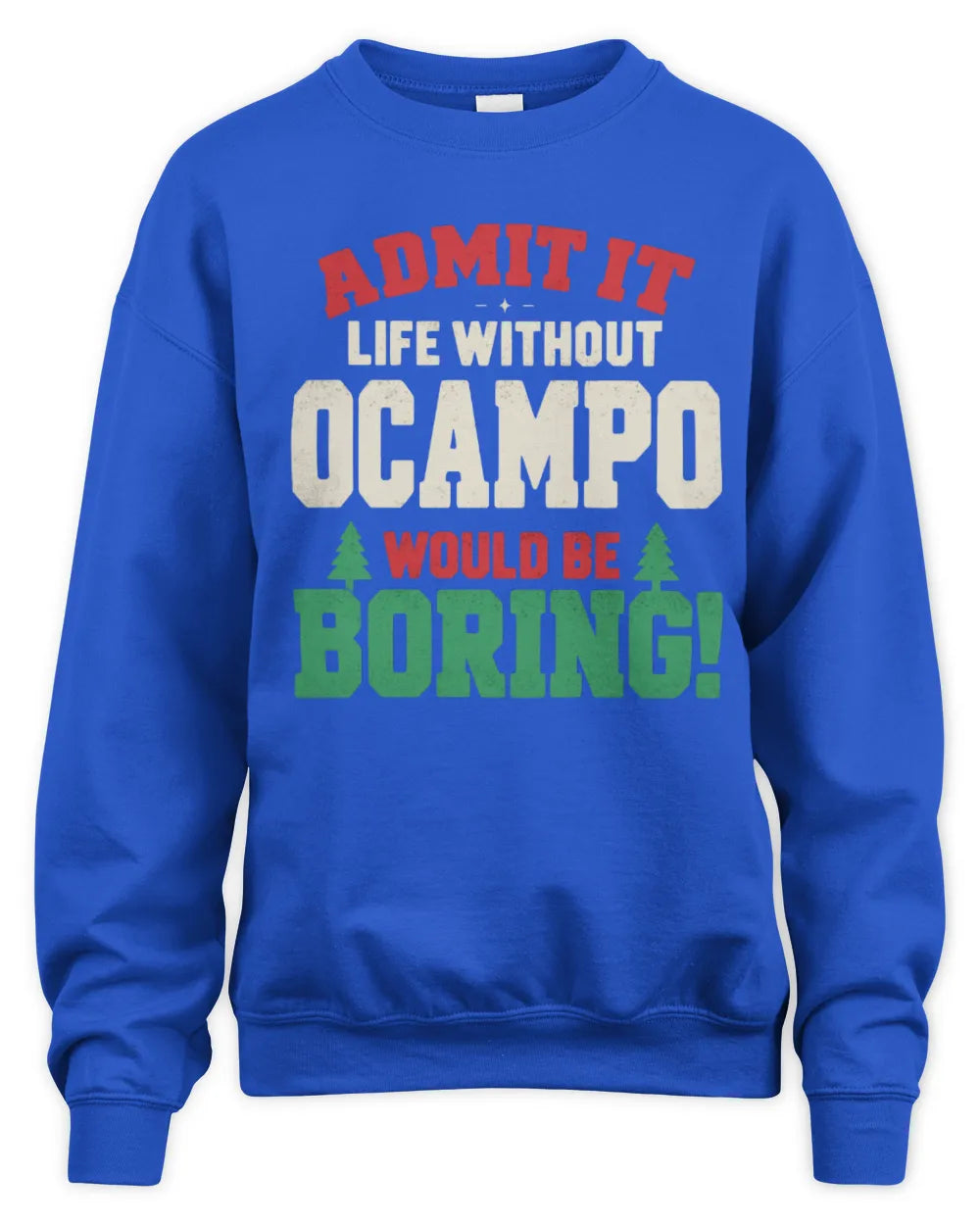 OCAMPO P5 TH08 Christmas T-Shirt – “Life Without NAME Would Be Boring” - Unisex Sweatshirt - Royal