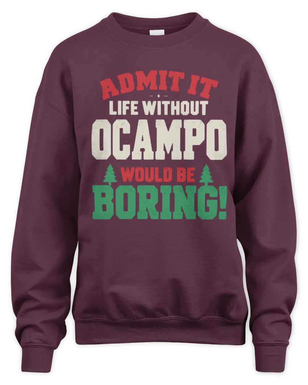 OCAMPO P5 TH08 Christmas T-Shirt – “Life Without NAME Would Be Boring” - Unisex Sweatshirt - Maroon