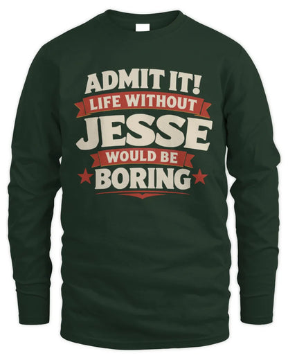 JESSE P4 KT003 Personalized Funny Quote Apparel “Life Without NAME Would Be Boring” - Men's Long Sleeved T-Shirt - Forest Green