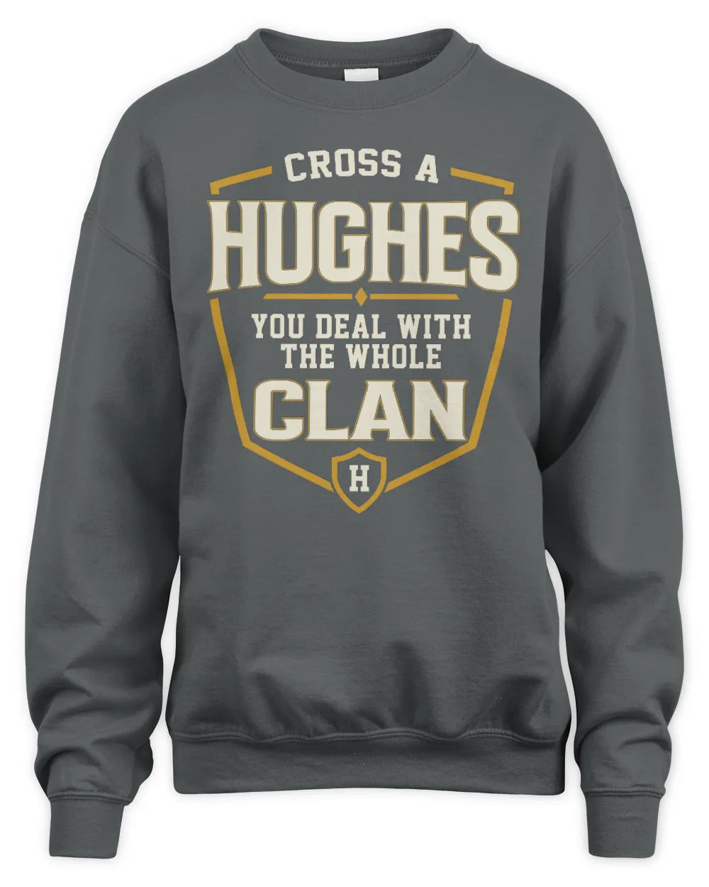HUGHES NT1-K008 Cross A/An NAME, You Deal With the Whole Clan | Personalized Vintage T-Shirt - Unisex Sweatshirt - Charcoal
