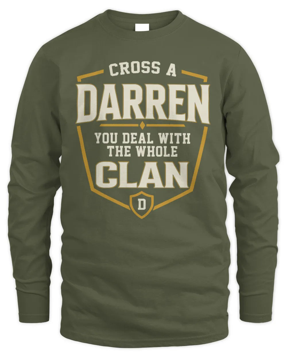 DARREN NT1-K008 Cross A/An NAME, You Deal With the Whole Clan | Personalized Vintage T-Shirt - Men's Long Sleeved T-Shirt - Military Green