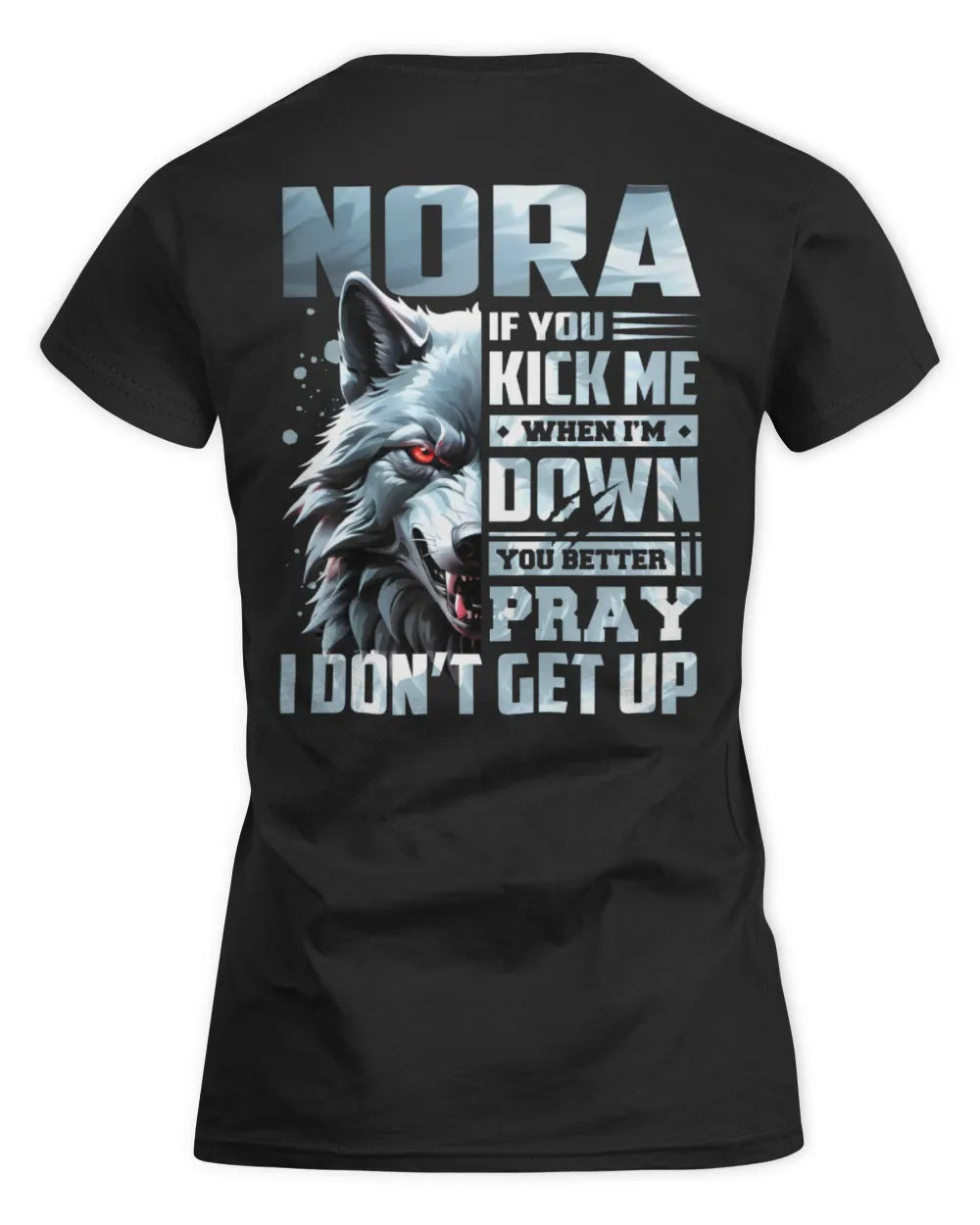 NORA AP62-K4-666 - Personalized Fierce Wolf Quote Apparel “If You Kick Me When I’m Down, You Better Pray I Don’t Get Up” - Women's Standard T-Shirt - Black