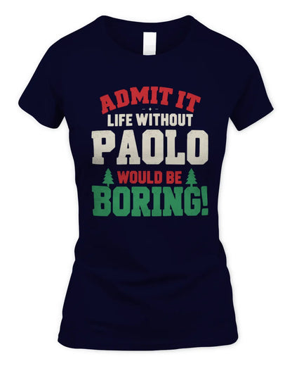 PAOLO P5 TH08 Christmas T-Shirt – “Life Without NAME Would Be Boring” - Women's Standard T-Shirt - Navy