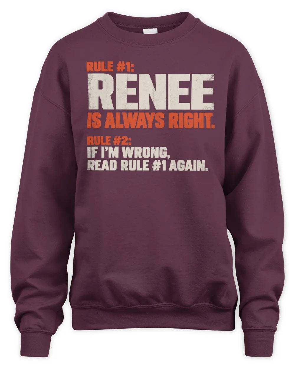 RENEE NP1-H006 - Always Right Personalized Name T-Shirt – Funny Custom Name Shirt - Unisex Sweatshirt - Maroon