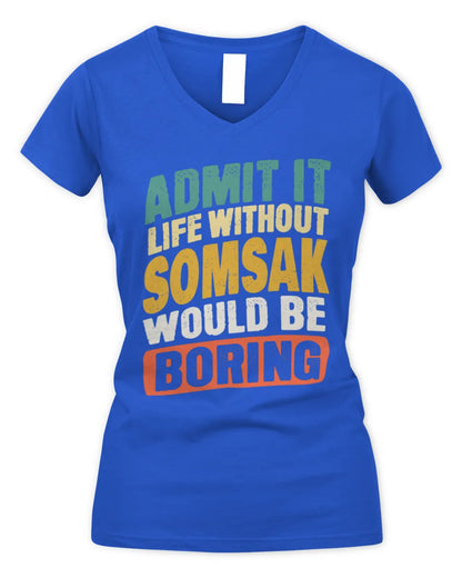 SOMSAK TP88-K4-229
Personalized Funny Quote Apparel “Life Without NAME Would Be Boring” - Women's V-Neck T-Shirt - Royal