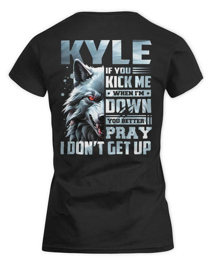 KYLE AP62-K4-666 - Personalized Fierce Wolf Quote Apparel “If You Kick Me When I’m Down, You Better Pray I Don’t Get Up” - Women's Standard T-Shirt - Black