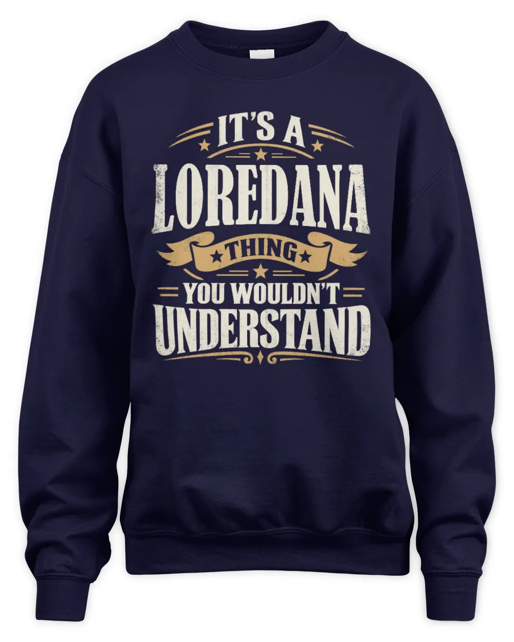 LOREDANA P08 TH51 - Personalized “It’s a/an [NAME] Thing – You Wouldn’t Understand” Shirt - Unisex Sweatshirt - Navy