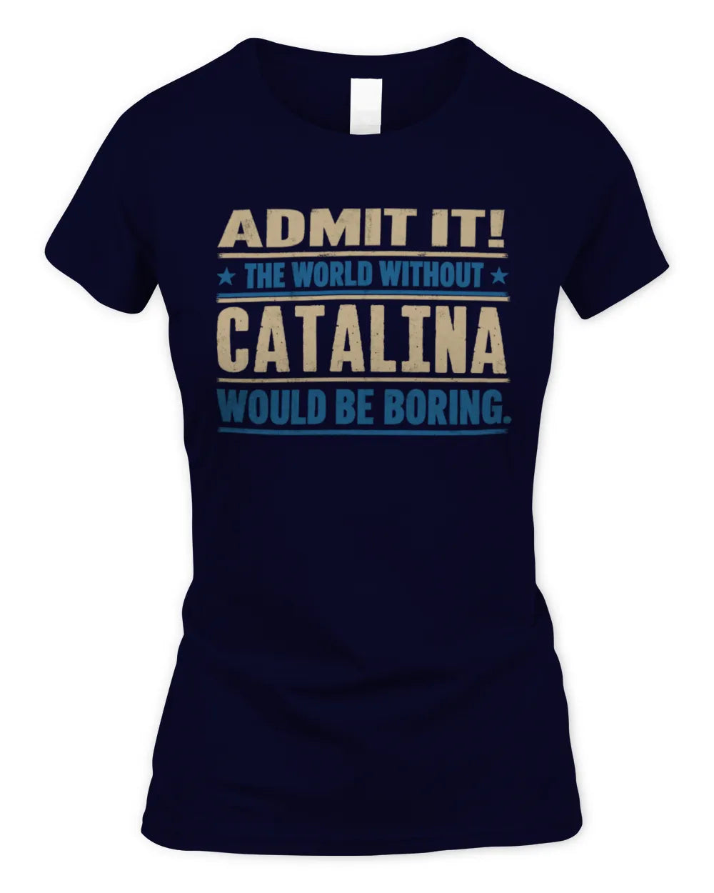 CATALINA TP68-K2-968 – Personalized Funny Quote Apparel “The World Without NAME Would Be Boring” - Women's Standard T-Shirt - Navy