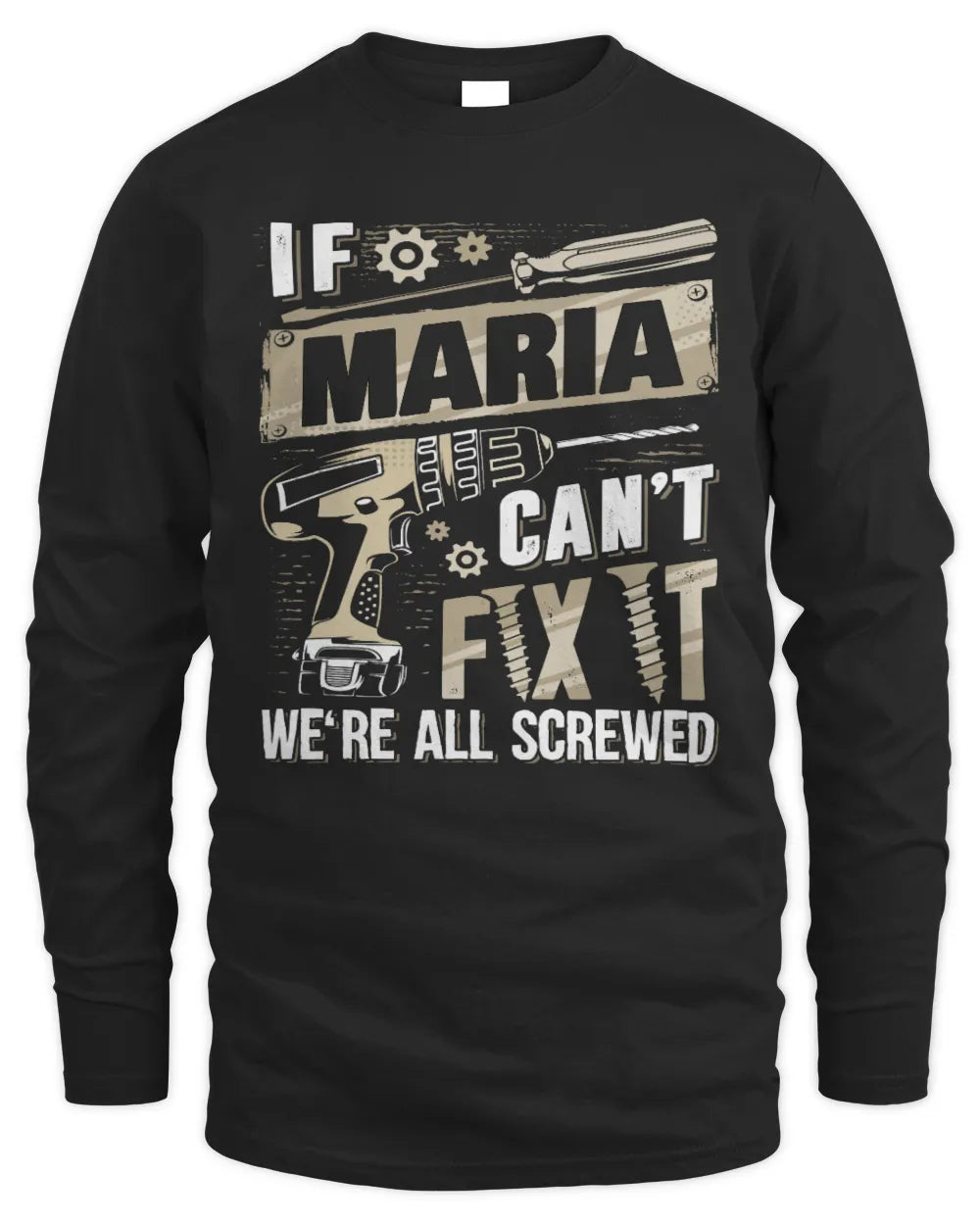 MARIA TX03 P02 - Personalized Handyman Mechanic Shirt “If NAME Can’t Fix It, We’re All Screwed” - Men's Long Sleeved T-Shirt - Black
