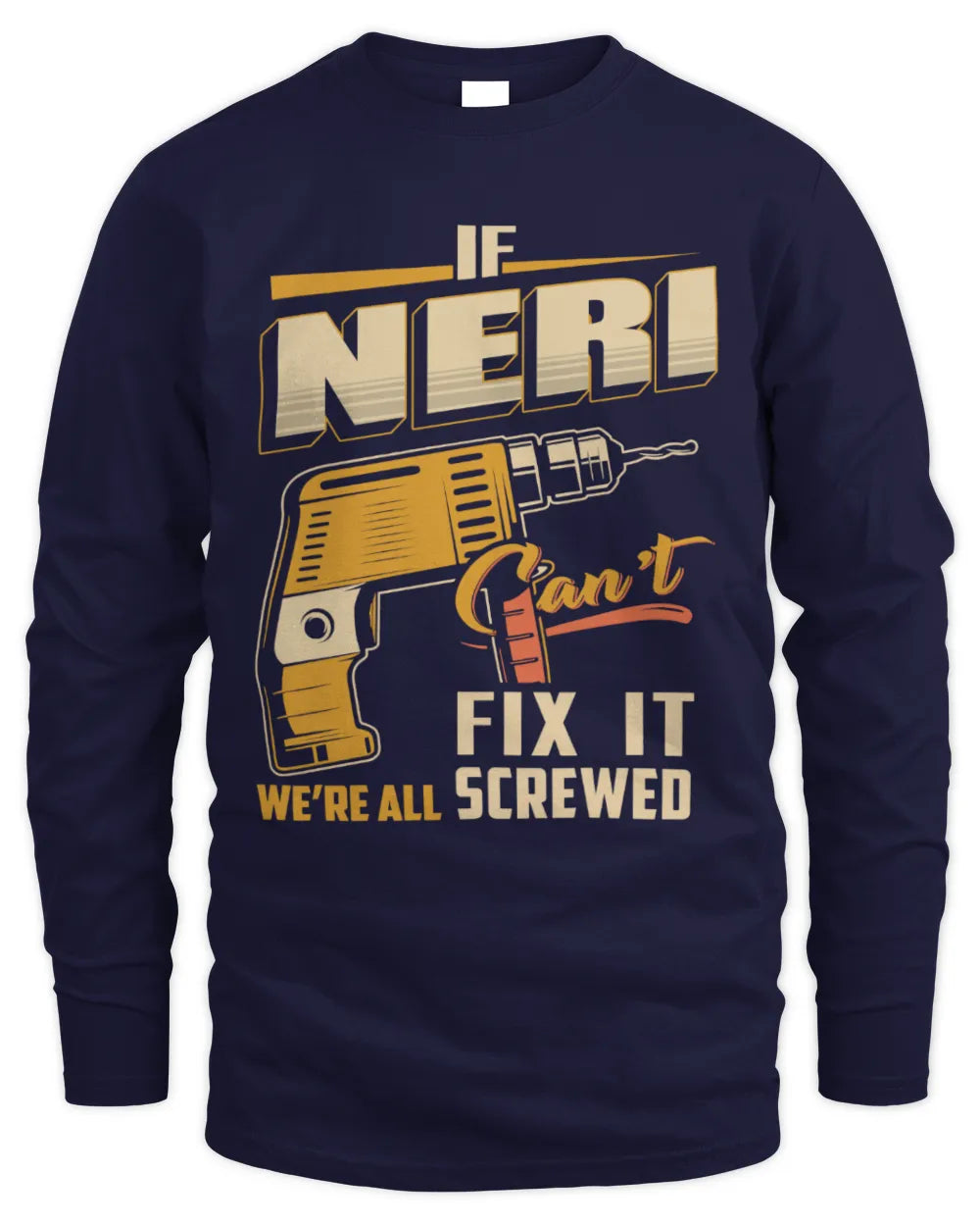 NERI TP22-K4-228 - Personalized Handyman T-Shirt “If AARON Can’t Fix It, We’re All Screwed” - Men's Long Sleeved T-Shirt - Navy