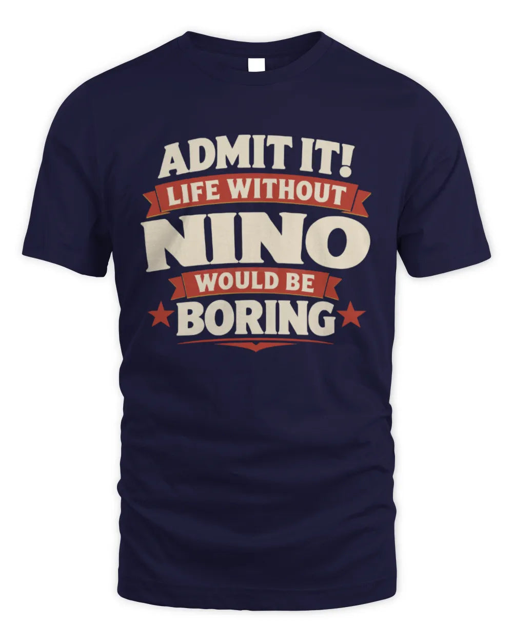 NINO P4 KT003 Personalized Funny Quote Apparel “Life Without NAME Would Be Boring” - Unisex Standard T-Shirt - Navy