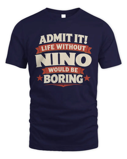 NINO P4 KT003 Personalized Funny Quote Apparel “Life Without NAME Would Be Boring” - Unisex Standard T-Shirt - Navy