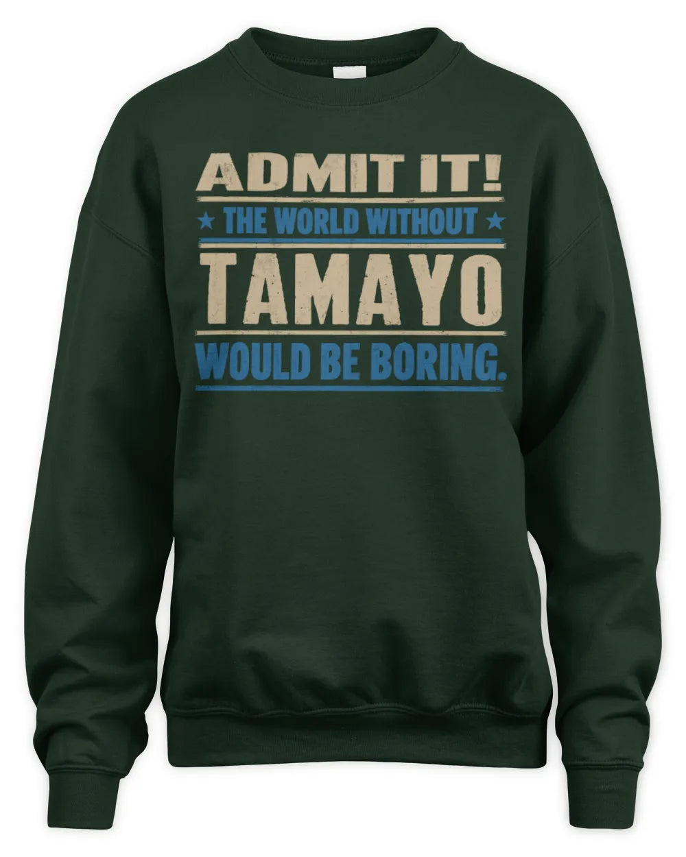TAMAYO TP68-K2-968 – Personalized Funny Quote Apparel “The World Without NAME Would Be Boring” - Unisex Sweatshirt - Forest Green