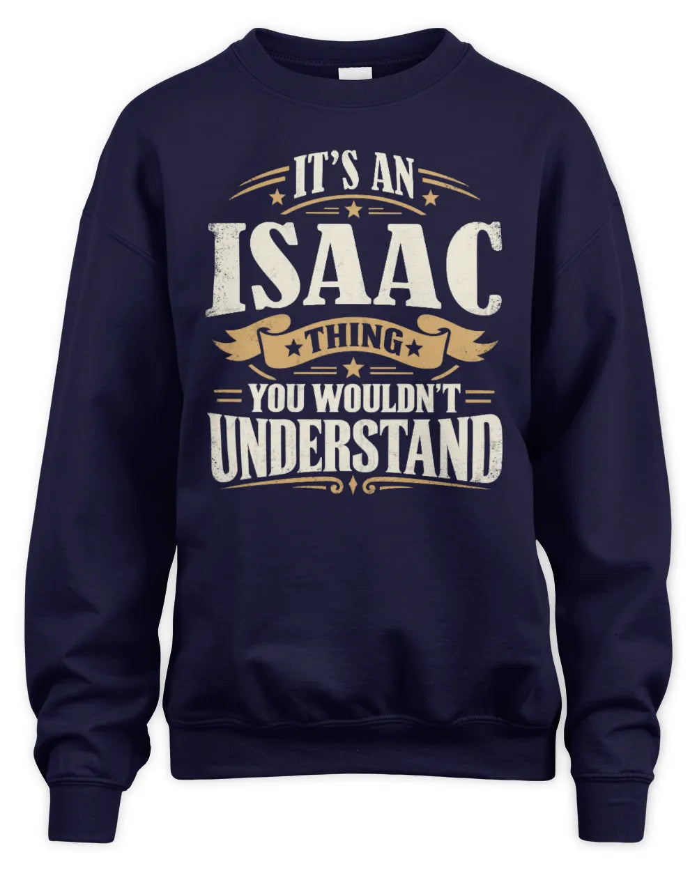 ISAAC P08 TH51 - Personalized “It’s a/an [NAME] Thing – You Wouldn’t Understand” Shirt - Unisex Sweatshirt - Navy