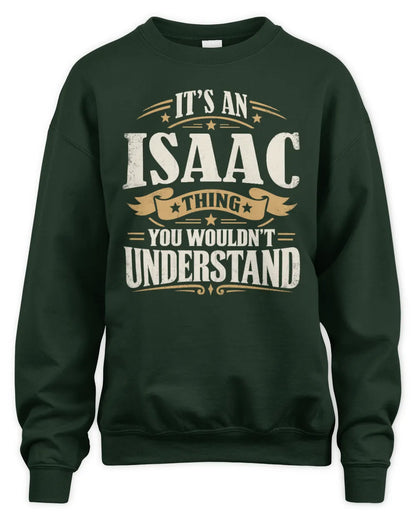 ISAAC P08 TH51 - Personalized “It’s a/an [NAME] Thing – You Wouldn’t Understand” Shirt - Unisex Sweatshirt - Forest Green