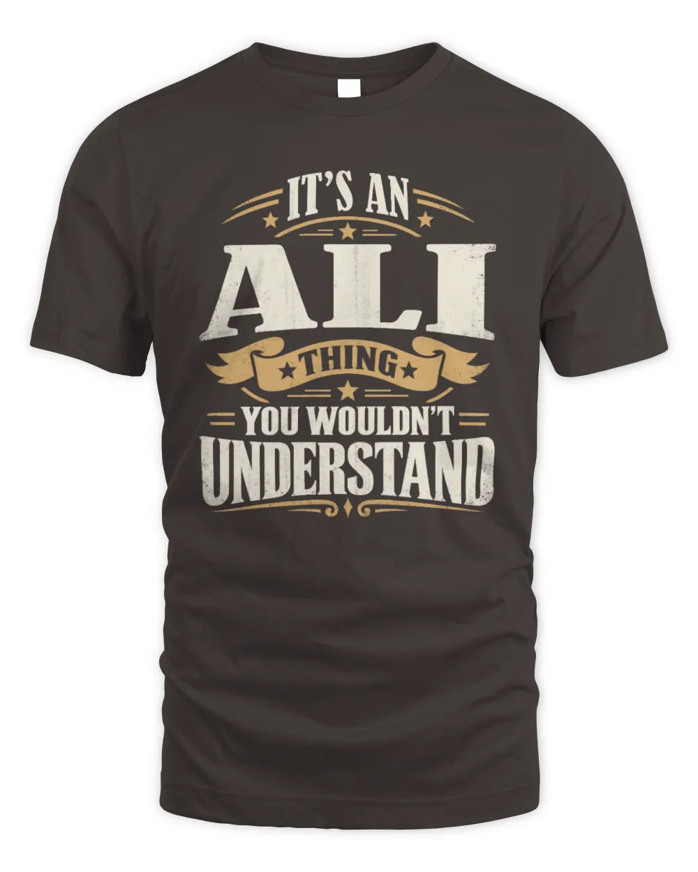 ALI P08 TH51 - Personalized “It’s a/an [NAME] Thing – You Wouldn’t Understand” Shirt - Unisex Standard T-Shirt - Dark Chocolate