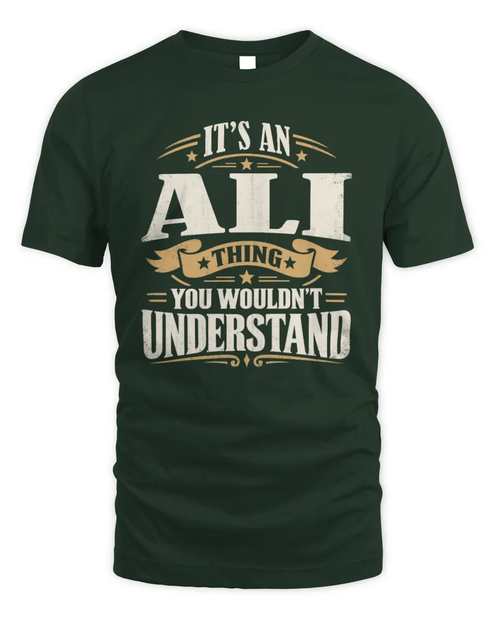 ALI P08 TH51 - Personalized “It’s a/an [NAME] Thing – You Wouldn’t Understand” Shirt - Unisex Standard T-Shirt - Forest Green