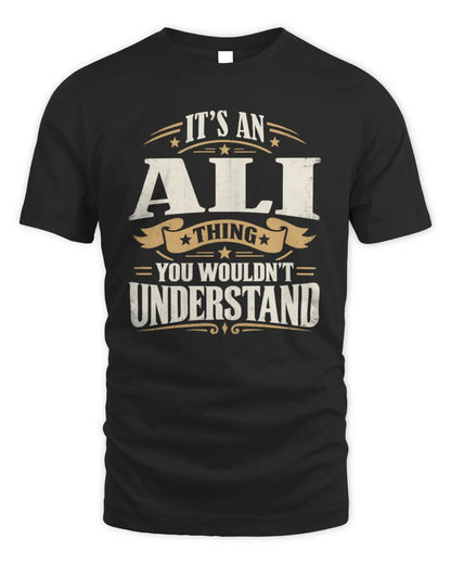 ALI P08 TH51 - Personalized “It’s a/an [NAME] Thing – You Wouldn’t Understand” Shirt - Unisex Standard T-Shirt - Black