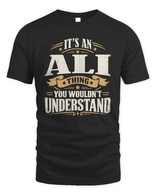 ALI P08 TH51 - Personalized “It’s a/an [NAME] Thing – You Wouldn’t Understand” Shirt - Unisex Standard T-Shirt - Black