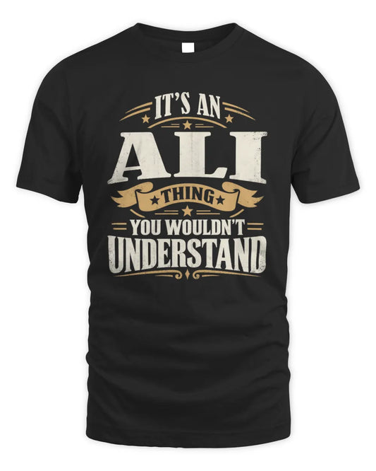 ALI P08 TH51 - Personalized “It’s a/an [NAME] Thing – You Wouldn’t Understand” Shirt - Unisex Standard T-Shirt - Black