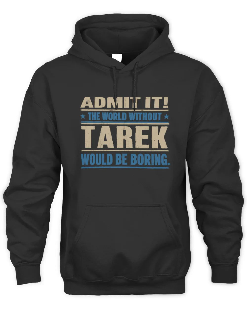TAREK TP68-K2-968 – Personalized Funny Quote Apparel “The World Without NAME Would Be Boring” - Unisex Hoodie - Black