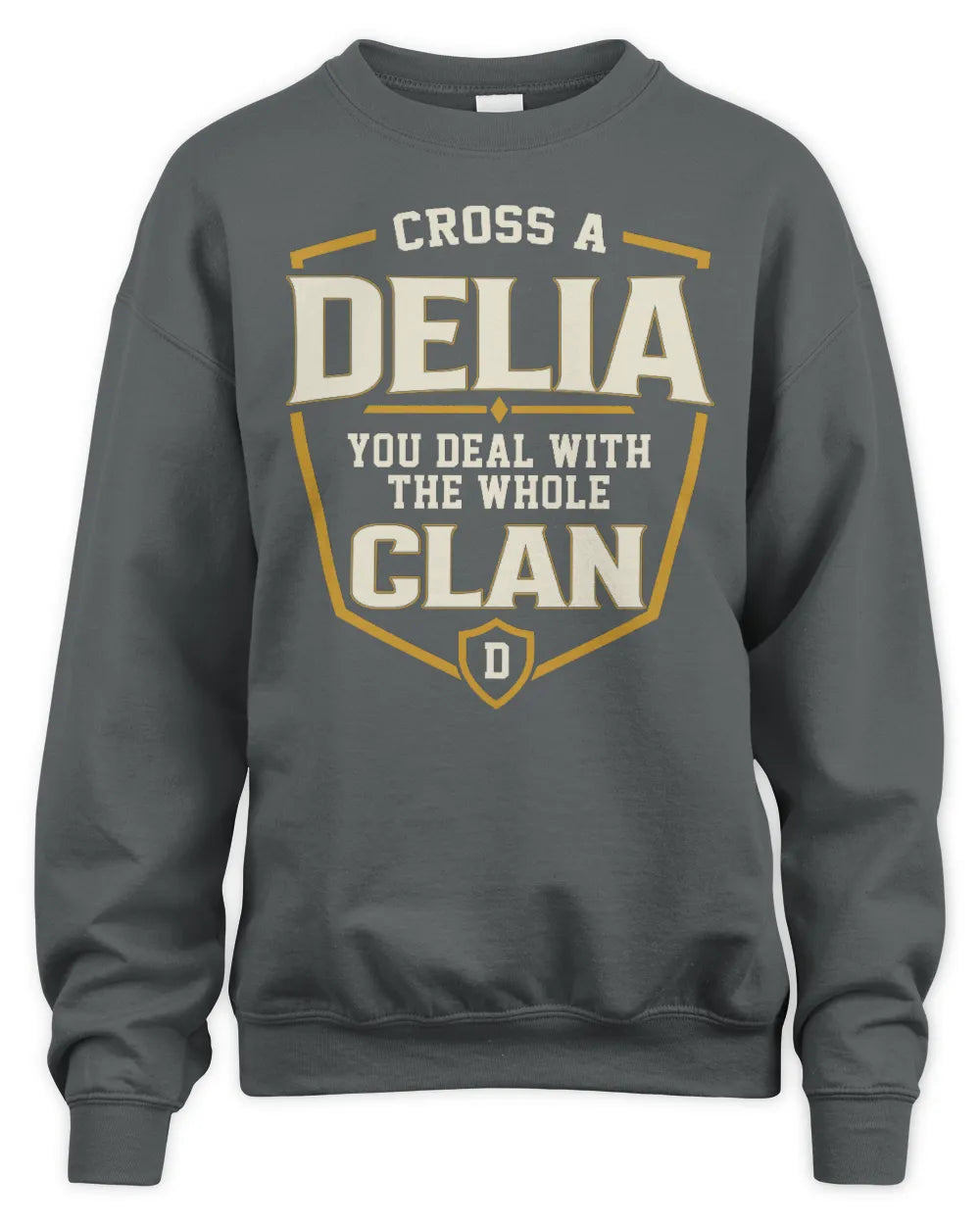 DELIA NT1-K008 Cross A/An NAME, You Deal With the Whole Clan | Personalized Vintage T-Shirt - Unisex Sweatshirt - Charcoal