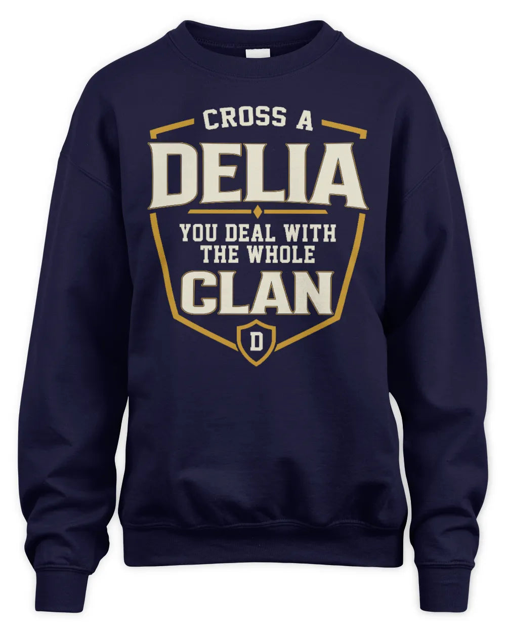 DELIA NT1-K008 Cross A/An NAME, You Deal With the Whole Clan | Personalized Vintage T-Shirt - Unisex Sweatshirt - Navy