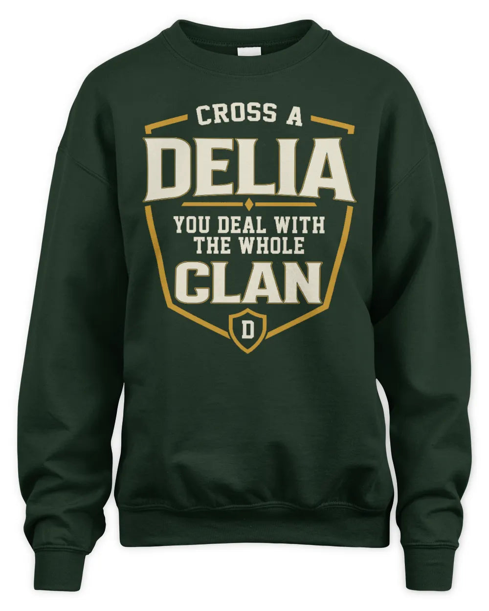 DELIA NT1-K008 Cross A/An NAME, You Deal With the Whole Clan | Personalized Vintage T-Shirt - Unisex Sweatshirt - Forest Green
