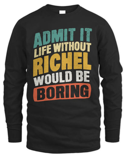 RICHEL TP88-K4-229
Personalized Funny Quote Apparel “Life Without NAME Would Be Boring” - Men's Long Sleeved T-Shirt - Black