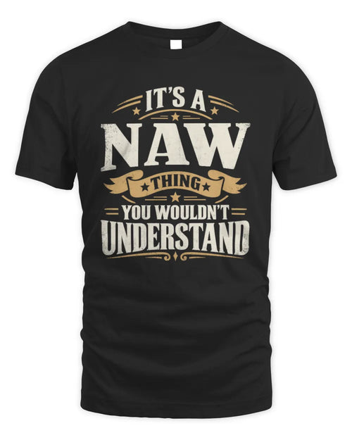 NAW P08 TH51 - Personalized “It’s a/an [NAME] Thing – You Wouldn’t Understand” Shirt - Unisex Standard T-Shirt - Black