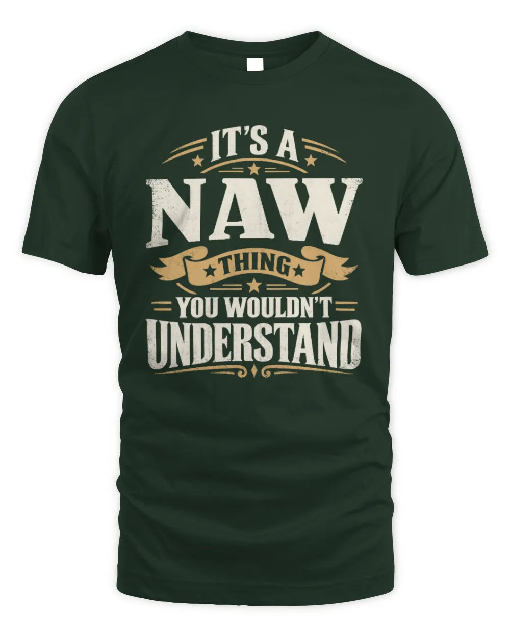 NAW P08 TH51 - Personalized “It’s a/an [NAME] Thing – You Wouldn’t Understand” Shirt - Unisex Standard T-Shirt - Forest Green