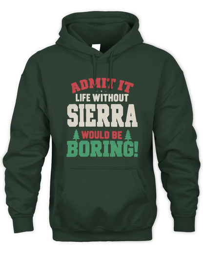 SIERRA P5 TH08 Christmas T-Shirt – “Life Without NAME Would Be Boring” - Unisex Hoodie - Forest Green