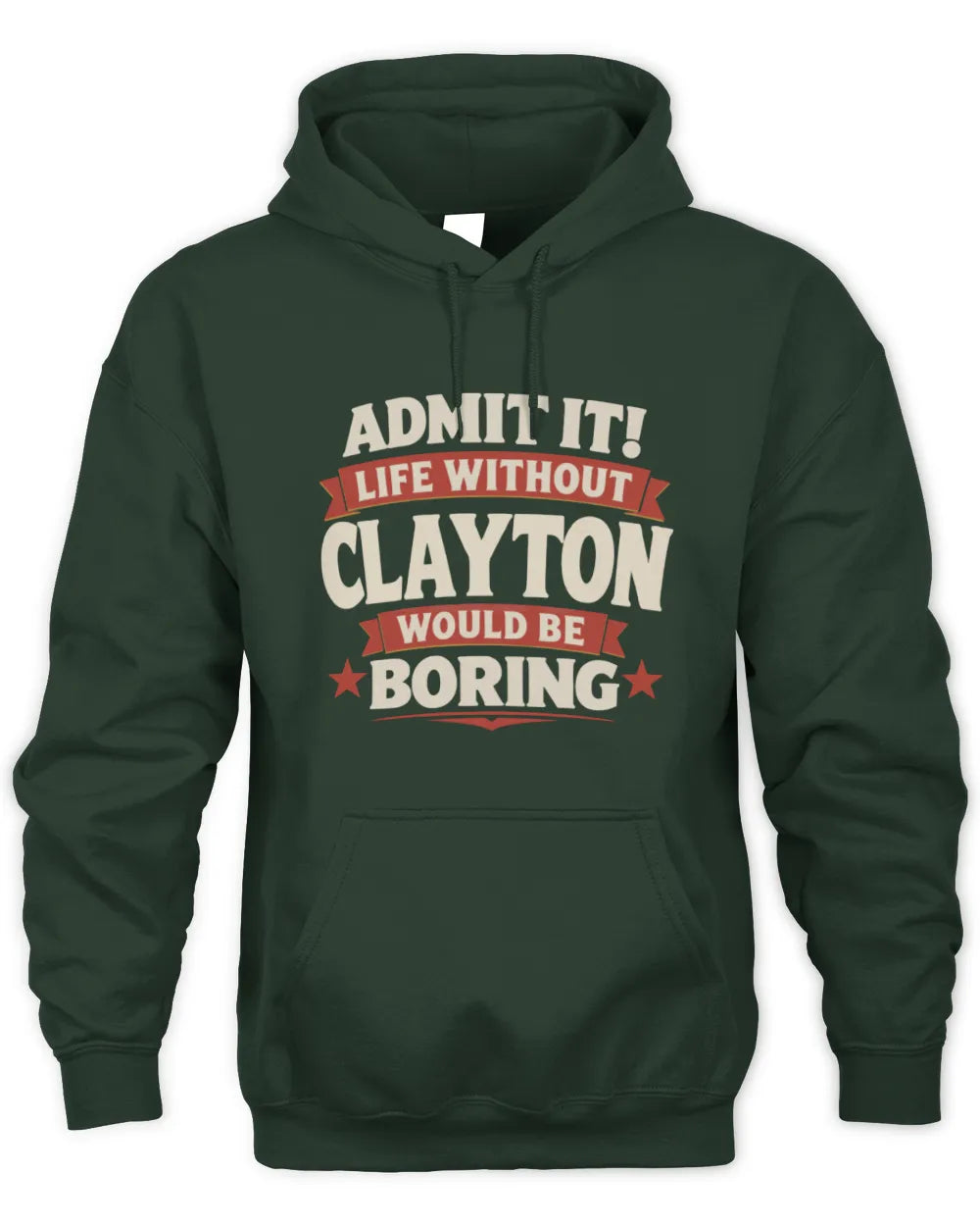 CLAYTON P4 KT003 Personalized Funny Quote Apparel “Life Without NAME Would Be Boring” - Unisex Hoodie - Forest Green