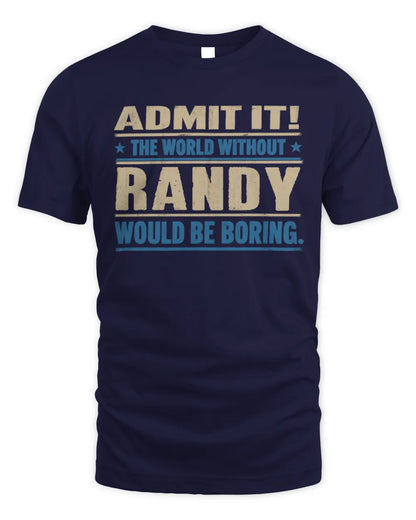 RANDY TP68-K2-968 – Personalized Funny Quote Apparel “The World Without NAME Would Be Boring” - Unisex Standard T-Shirt - Navy