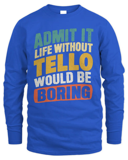 TELLO TP88-K4-229
Personalized Funny Quote Apparel “Life Without NAME Would Be Boring” - Men's Long Sleeved T-Shirt - Royal