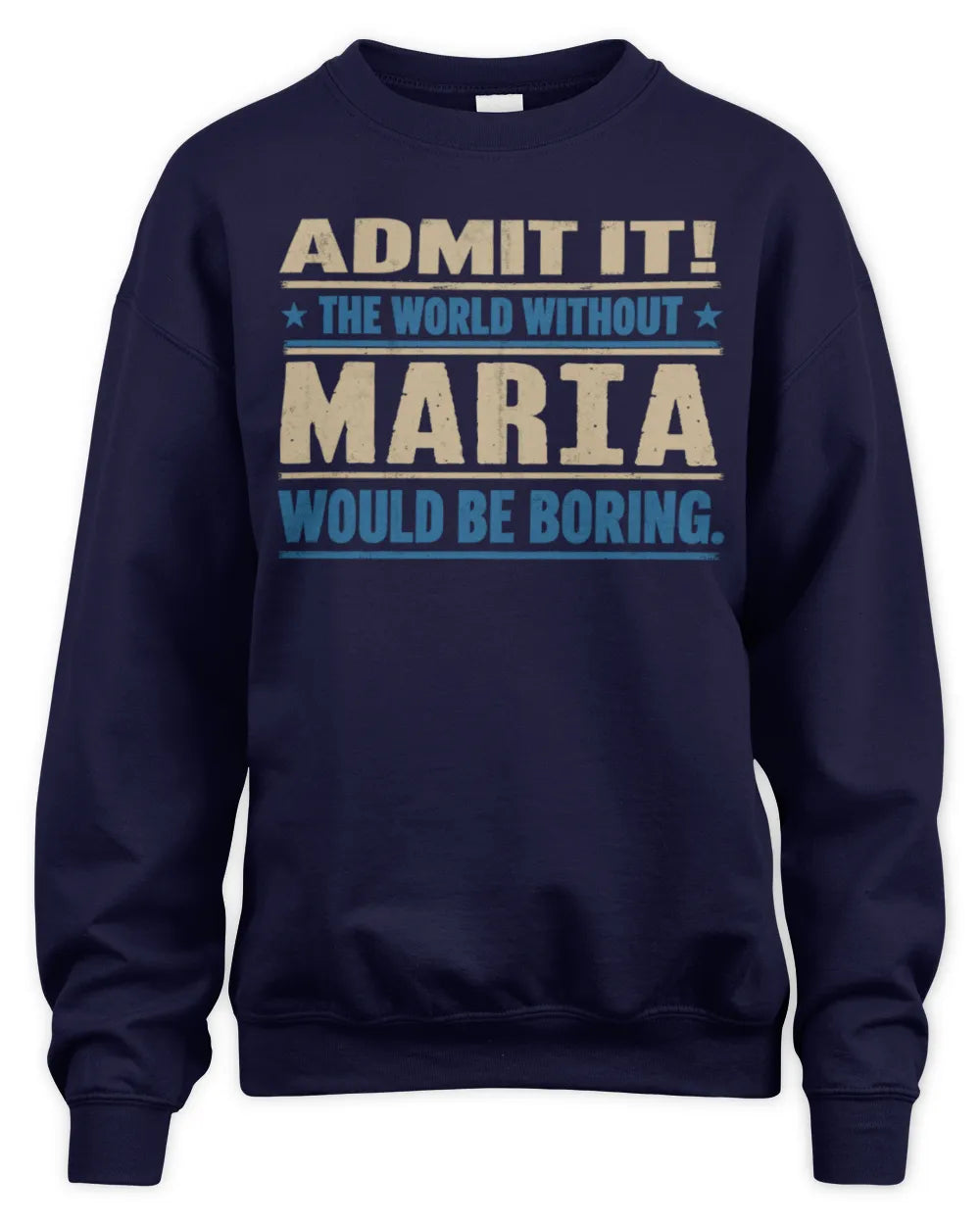 MARIA TP68-K2-968 – Personalized Funny Quote Apparel “The World Without NAME Would Be Boring” - Unisex Sweatshirt - Navy