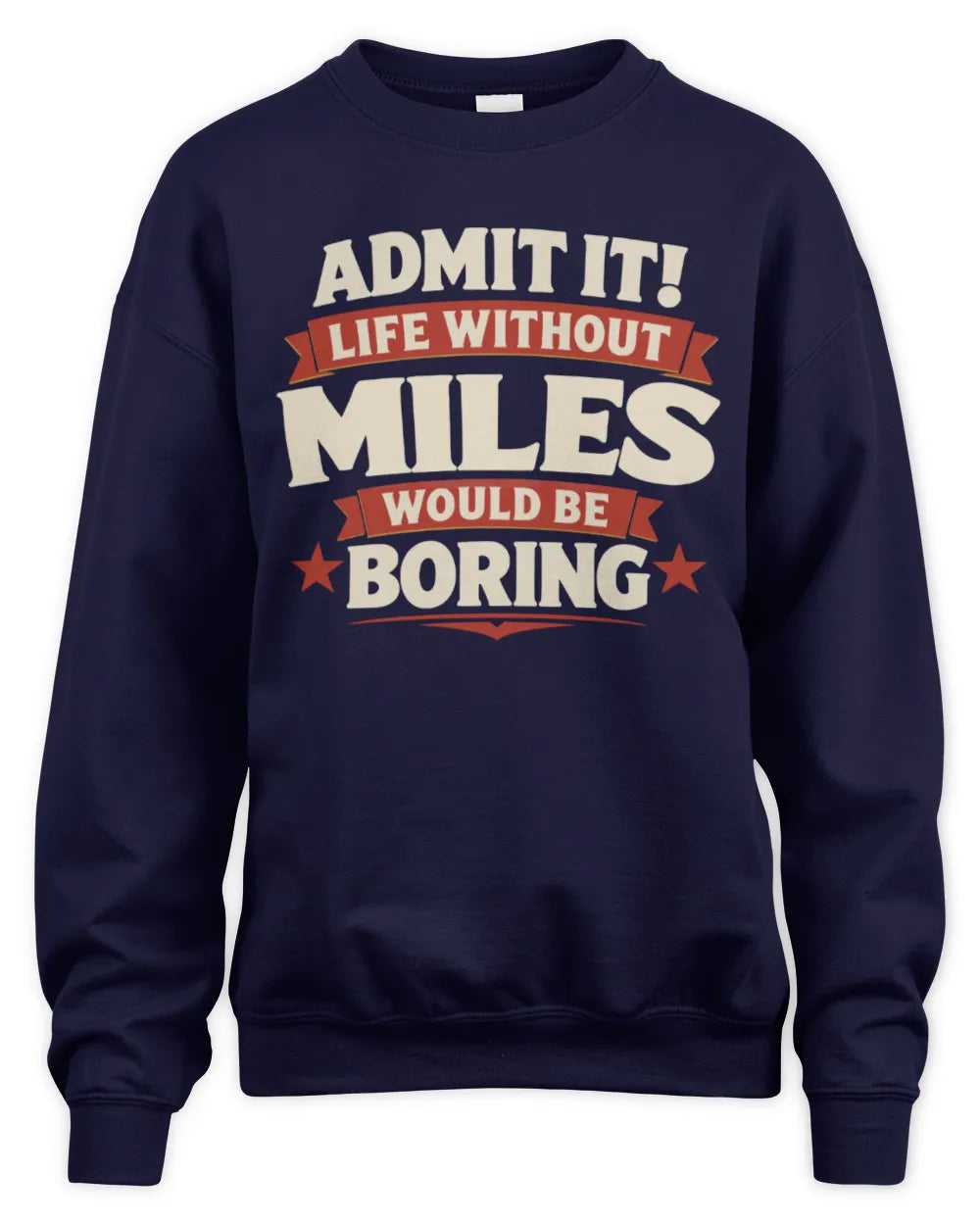 MILES P4 KT003 Personalized Funny Quote Apparel “Life Without NAME Would Be Boring” - Unisex Sweatshirt - Navy