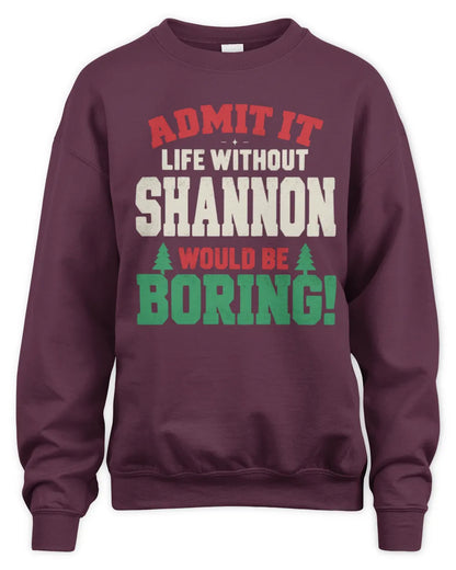 SHANNON P5 TH08 Christmas T-Shirt – “Life Without NAME Would Be Boring” - Unisex Sweatshirt - Maroon