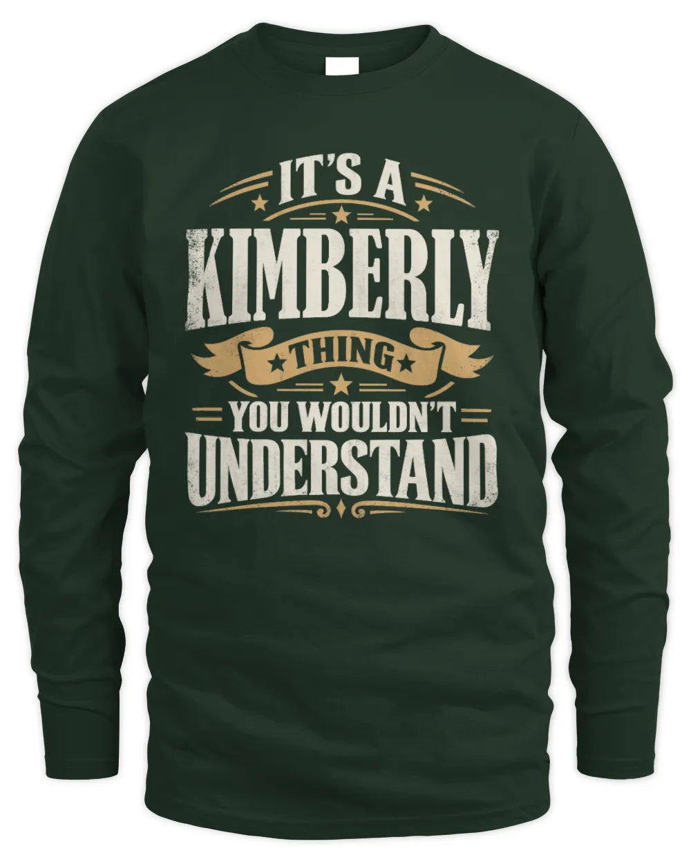 KIMBERLY P08 TH51 - Personalized “It’s a/an [NAME] Thing – You Wouldn’t Understand” Shirt - Men's Long Sleeved T-Shirt - Forest Green