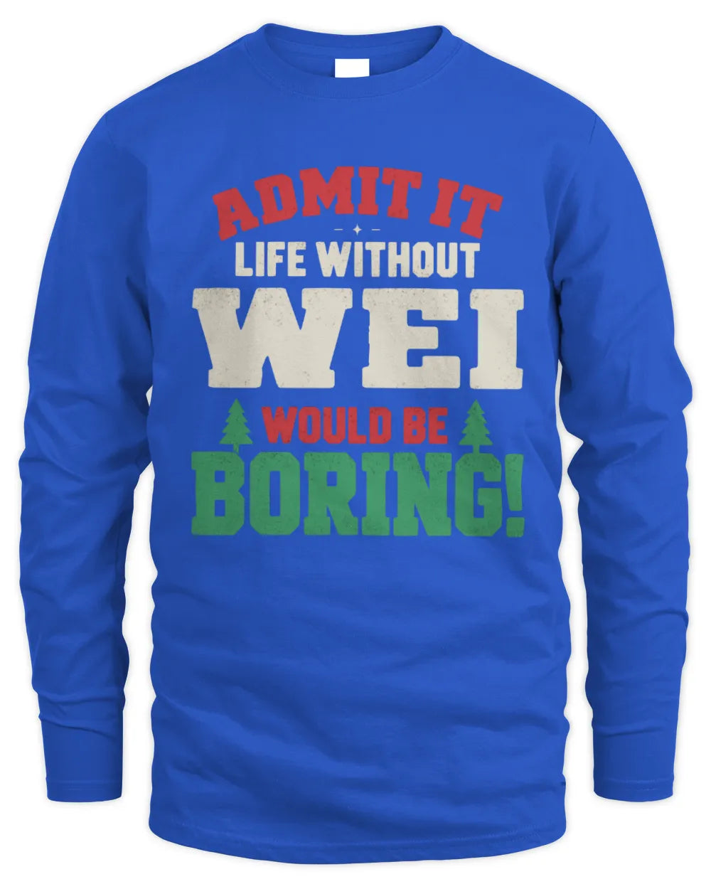 WEI P5 TH08 Christmas T-Shirt – “Life Without NAME Would Be Boring” - Men's Long Sleeved T-Shirt - Royal