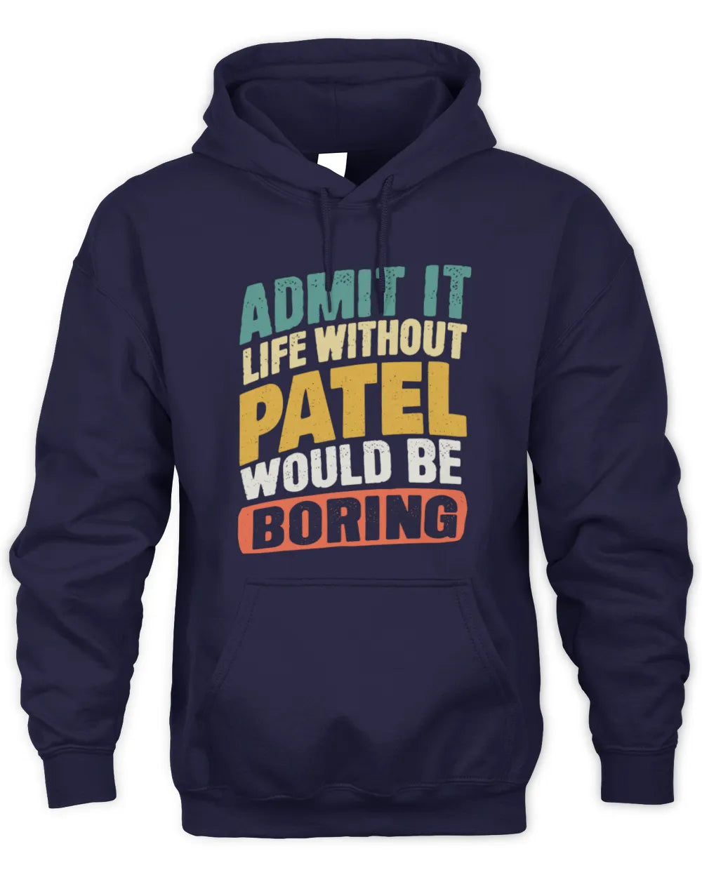 PATEL TP88-K4-229
Personalized Funny Quote Apparel “Life Without NAME Would Be Boring” - Unisex Hoodie - Navy